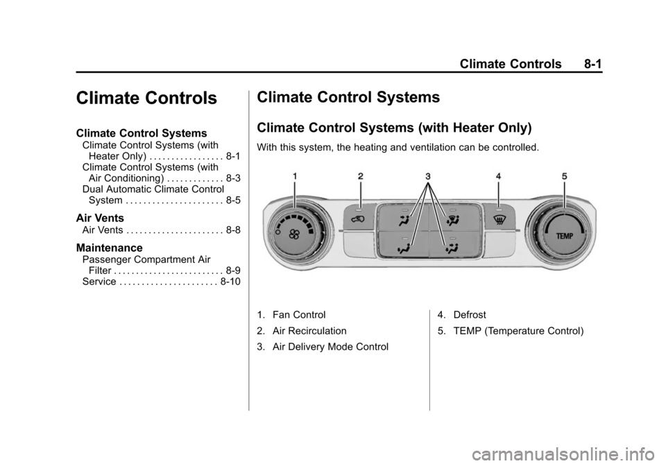 CHEVROLET SILVERADO 2015 3.G Owners Manual Black plate (1,1)Chevrolet 2015i Silverado Owner Manual (GMNA-Localizing-U.S./Canada/
Mexico-8425172) - 2015 - crc - 2/6/15
Climate Controls 8-1
Climate Controls
Climate Control Systems
Climate Contro