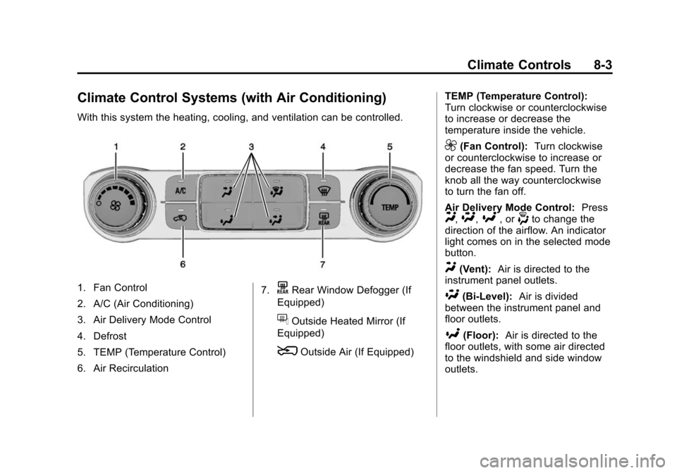 CHEVROLET SILVERADO 2015 3.G Owners Manual Black plate (3,1)Chevrolet 2015i Silverado Owner Manual (GMNA-Localizing-U.S./Canada/
Mexico-8425172) - 2015 - crc - 2/6/15
Climate Controls 8-3
Climate Control Systems (with Air Conditioning)
With th