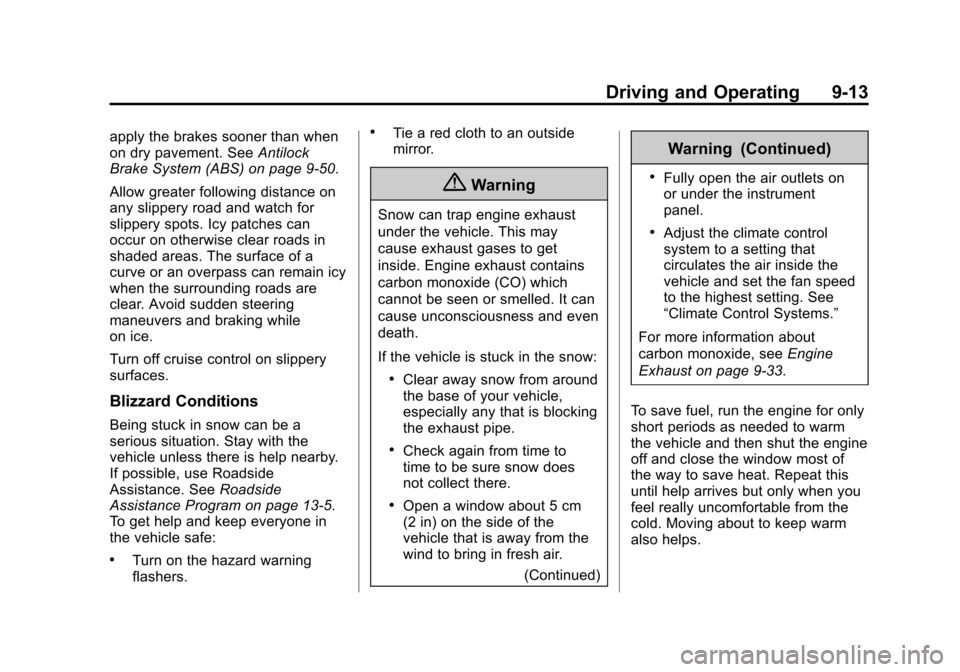 CHEVROLET SILVERADO 2015 3.G Owners Manual Black plate (13,1)Chevrolet 2015i Silverado Owner Manual (GMNA-Localizing-U.S./Canada/
Mexico-8425172) - 2015 - crc - 2/9/15
Driving and Operating 9-13
apply the brakes sooner than when
on dry pavemen