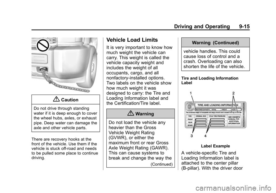 CHEVROLET SILVERADO 2015 3.G Owners Manual Black plate (15,1)Chevrolet 2015i Silverado Owner Manual (GMNA-Localizing-U.S./Canada/
Mexico-8425172) - 2015 - crc - 2/9/15
Driving and Operating 9-15
{Caution
Do not drive through standing
water if 