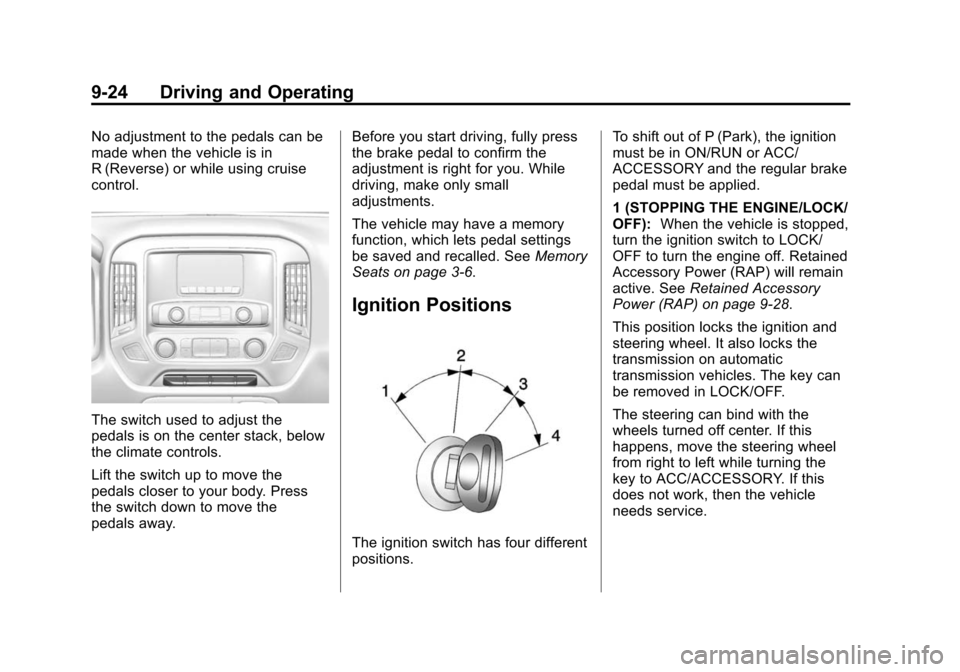 CHEVROLET SILVERADO 2015 3.G Owners Manual Black plate (24,1)Chevrolet 2015i Silverado Owner Manual (GMNA-Localizing-U.S./Canada/
Mexico-8425172) - 2015 - crc - 2/9/15
9-24 Driving and Operating
No adjustment to the pedals can be
made when the