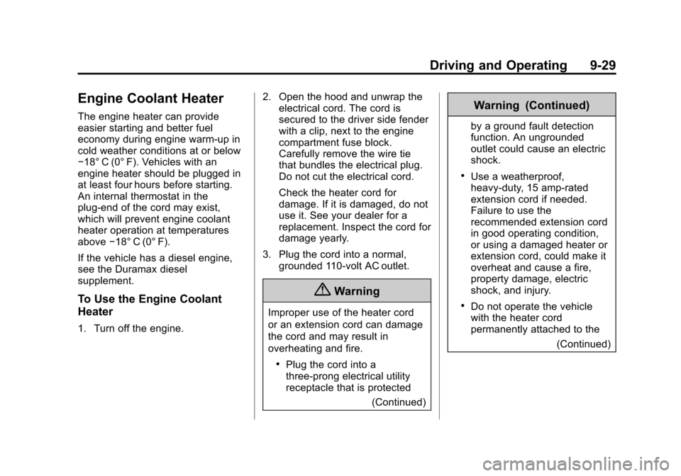 CHEVROLET SILVERADO 2015 3.G Owners Manual Black plate (29,1)Chevrolet 2015i Silverado Owner Manual (GMNA-Localizing-U.S./Canada/
Mexico-8425172) - 2015 - crc - 2/9/15
Driving and Operating 9-29
Engine Coolant Heater
The engine heater can prov