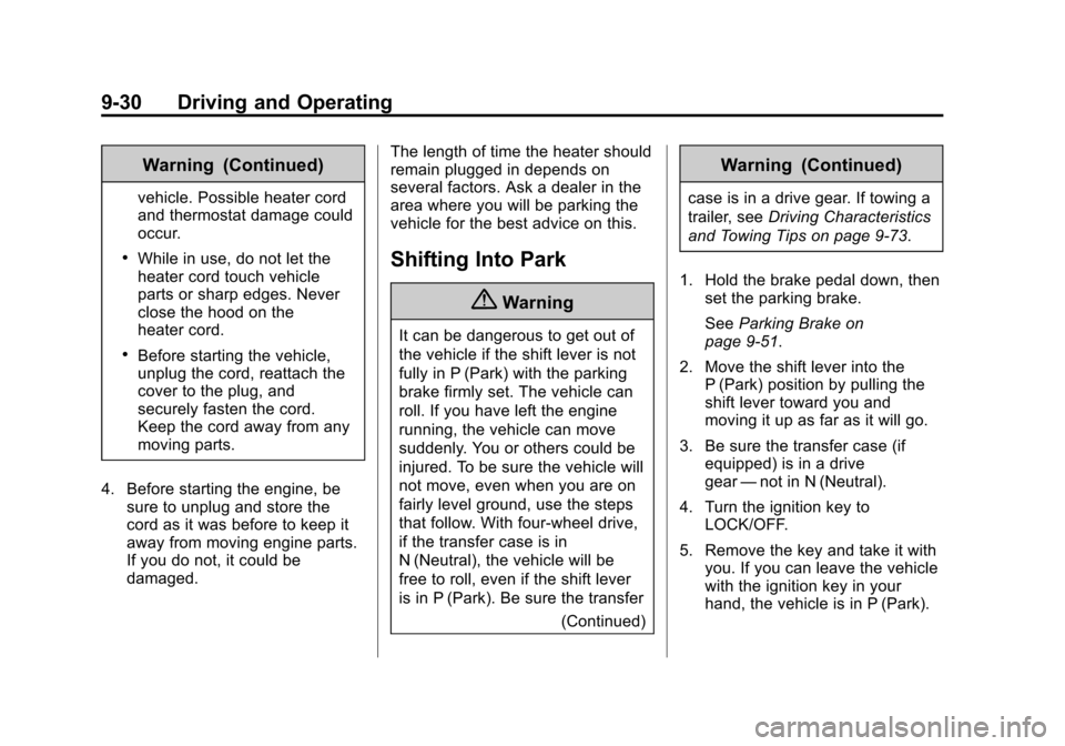 CHEVROLET SILVERADO 2015 3.G Owners Manual Black plate (30,1)Chevrolet 2015i Silverado Owner Manual (GMNA-Localizing-U.S./Canada/
Mexico-8425172) - 2015 - crc - 2/9/15
9-30 Driving and Operating
Warning (Continued)
vehicle. Possible heater cor CHEVROLET SILVERADO 2015 3.G Owners Manual Black plate (30,1)Chevrolet 2015i Silverado Owner Manual (GMNA-Localizing-U.S./Canada/
Mexico-8425172) - 2015 - crc - 2/9/15
9-30 Driving and Operating
Warning (Continued)
vehicle. Possible heater cor