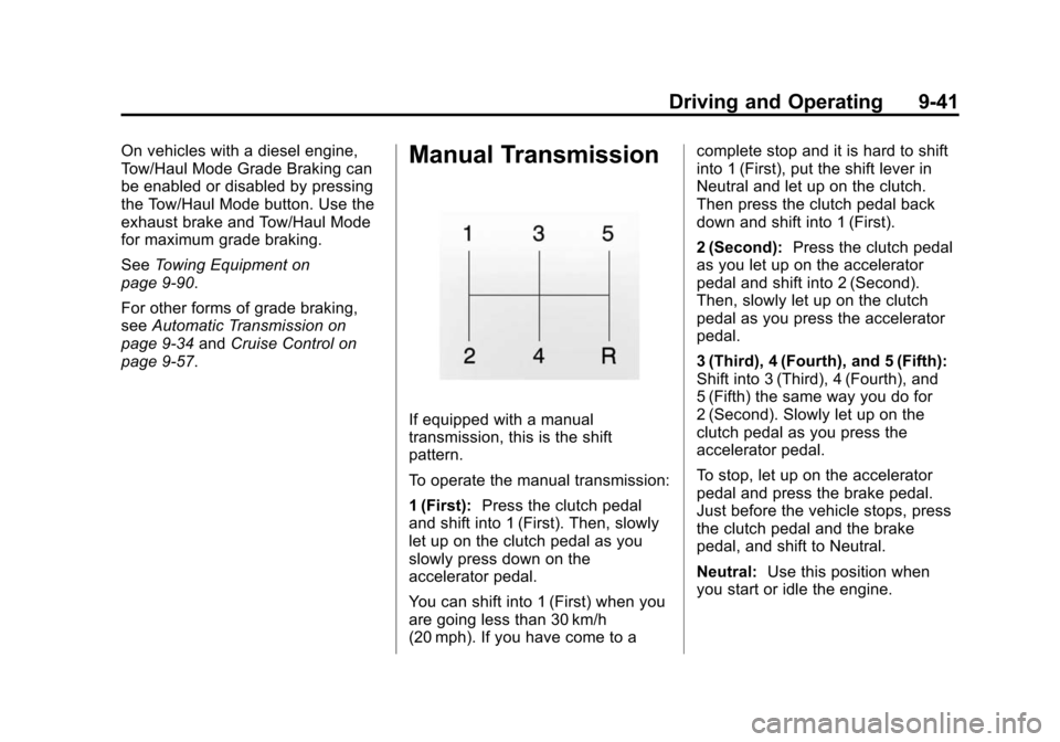 CHEVROLET SILVERADO 2015 3.G Owners Manual Black plate (41,1)Chevrolet 2015i Silverado Owner Manual (GMNA-Localizing-U.S./Canada/
Mexico-8425172) - 2015 - crc - 2/9/15
Driving and Operating 9-41
On vehicles with a diesel engine,
Tow/Haul Mode 