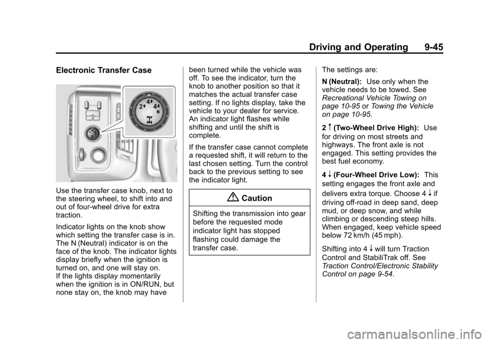 CHEVROLET SILVERADO 2015 3.G Owners Manual Black plate (45,1)Chevrolet 2015i Silverado Owner Manual (GMNA-Localizing-U.S./Canada/
Mexico-8425172) - 2015 - crc - 2/9/15
Driving and Operating 9-45
Electronic Transfer Case
Use the transfer case k