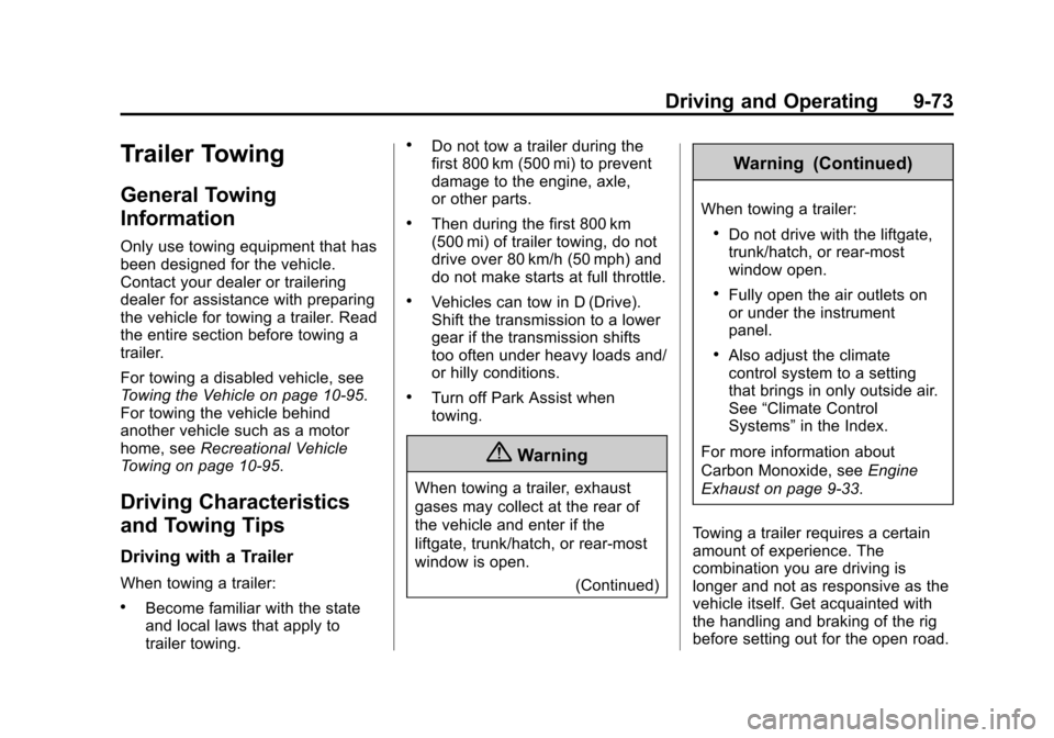 CHEVROLET SILVERADO 2015 3.G Owners Manual Black plate (73,1)Chevrolet 2015i Silverado Owner Manual (GMNA-Localizing-U.S./Canada/
Mexico-8425172) - 2015 - crc - 2/9/15
Driving and Operating 9-73
Trailer Towing
General Towing
Information
Only u