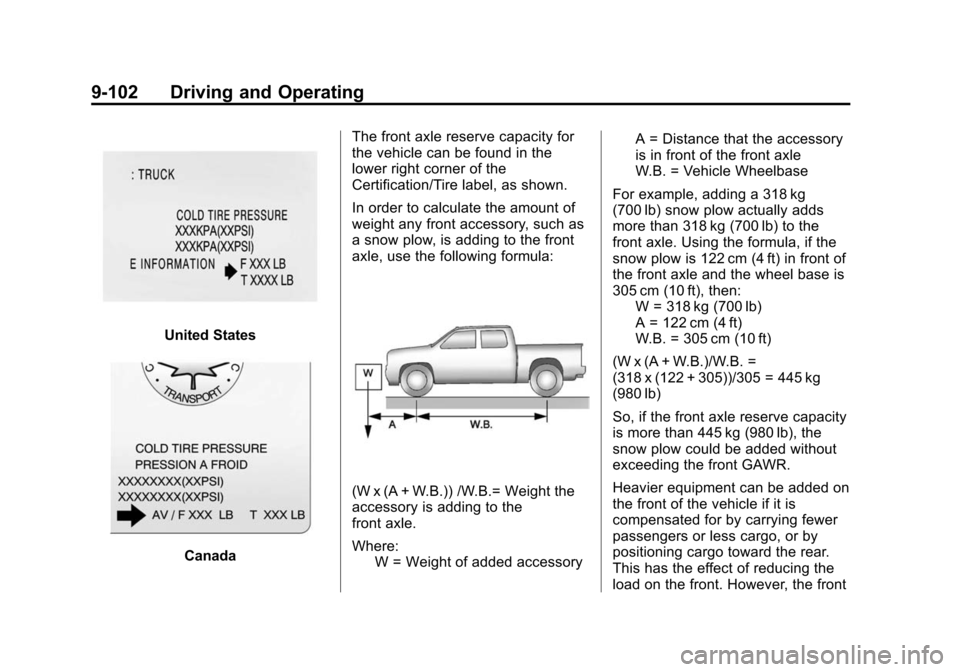 CHEVROLET SILVERADO 2015 3.G Owners Manual Black plate (102,1)Chevrolet 2015i Silverado Owner Manual (GMNA-Localizing-U.S./Canada/
Mexico-8425172) - 2015 - crc - 2/9/15
9-102 Driving and Operating
United States
CanadaThe front axle reserve cap