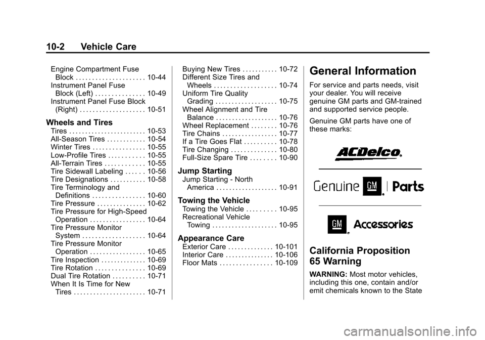 CHEVROLET SILVERADO 2015 3.G User Guide Black plate (2,1)Chevrolet 2015i Silverado Owner Manual (GMNA-Localizing-U.S./Canada/
Mexico-8425172) - 2015 - crc - 2/6/15
10-2 Vehicle Care
Engine Compartment FuseBlock . . . . . . . . . . . . . . .