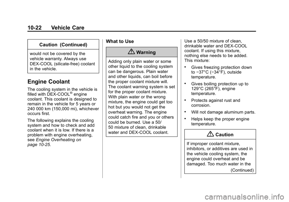 CHEVROLET SILVERADO 2015 3.G Owners Manual Black plate (22,1)Chevrolet 2015i Silverado Owner Manual (GMNA-Localizing-U.S./Canada/
Mexico-8425172) - 2015 - crc - 2/6/15
10-22 Vehicle Care
Caution (Continued)
would not be covered by the
vehicle 