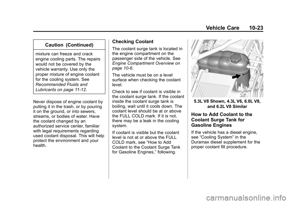 CHEVROLET SILVERADO 2015 3.G Owners Manual Black plate (23,1)Chevrolet 2015i Silverado Owner Manual (GMNA-Localizing-U.S./Canada/
Mexico-8425172) - 2015 - crc - 2/6/15
Vehicle Care 10-23
Caution (Continued)
mixture can freeze and crack
engine 