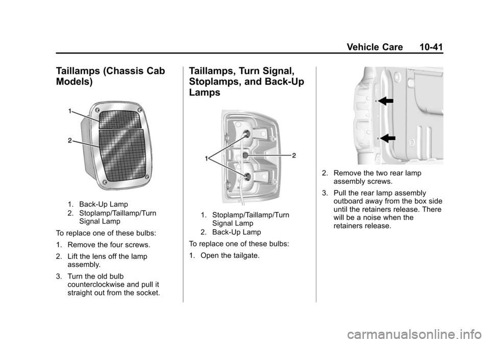 CHEVROLET SILVERADO 2015 3.G Owners Manual Black plate (41,1)Chevrolet 2015i Silverado Owner Manual (GMNA-Localizing-U.S./Canada/
Mexico-8425172) - 2015 - crc - 2/6/15
Vehicle Care 10-41
Taillamps (Chassis Cab
Models)
1. Back-Up Lamp
2. Stopla