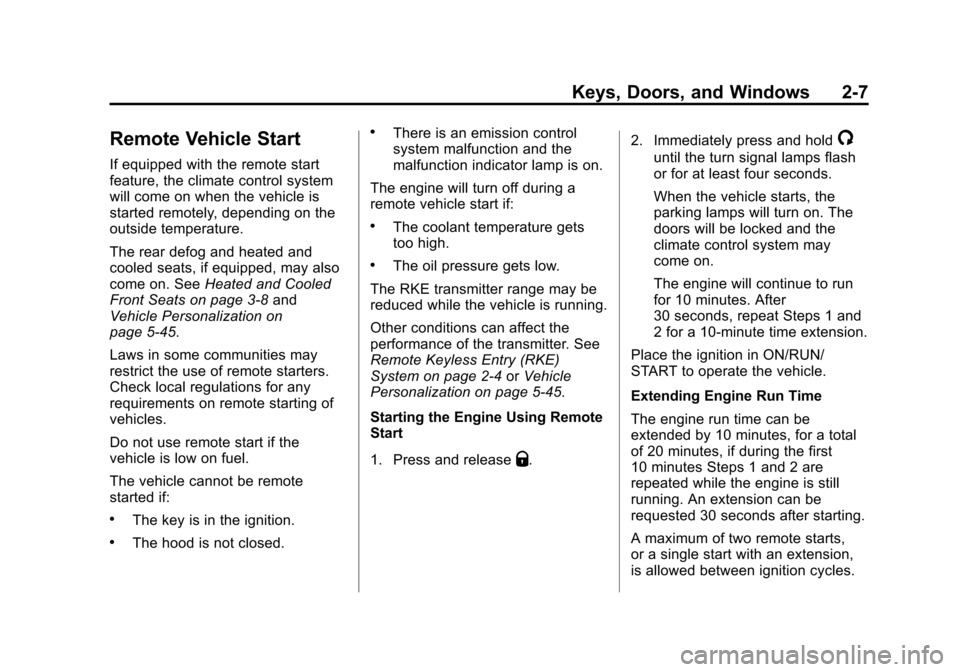 CHEVROLET SILVERADO 2015 3.G Service Manual Black plate (7,1)Chevrolet 2015i Silverado Owner Manual (GMNA-Localizing-U.S./Canada/
Mexico-8425172) - 2015 - crc - 2/6/15
Keys, Doors, and Windows 2-7
Remote Vehicle Start
If equipped with the remot