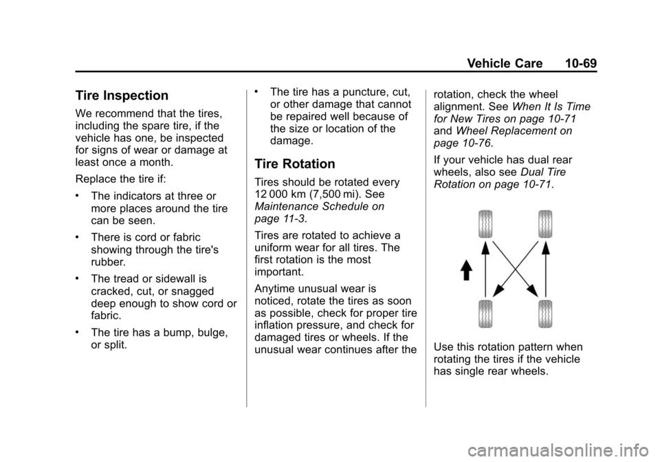 CHEVROLET SILVERADO 2015 3.G Owners Manual Black plate (69,1)Chevrolet 2015i Silverado Owner Manual (GMNA-Localizing-U.S./Canada/
Mexico-8425172) - 2015 - crc - 2/6/15
Vehicle Care 10-69
Tire Inspection
We recommend that the tires,
including t