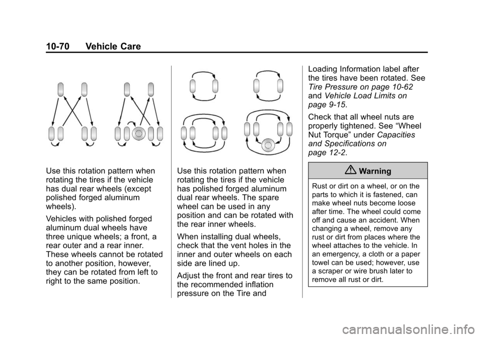 CHEVROLET SILVERADO 2015 3.G Owners Manual Black plate (70,1)Chevrolet 2015i Silverado Owner Manual (GMNA-Localizing-U.S./Canada/
Mexico-8425172) - 2015 - crc - 2/6/15
10-70 Vehicle Care
Use this rotation pattern when
rotating the tires if the