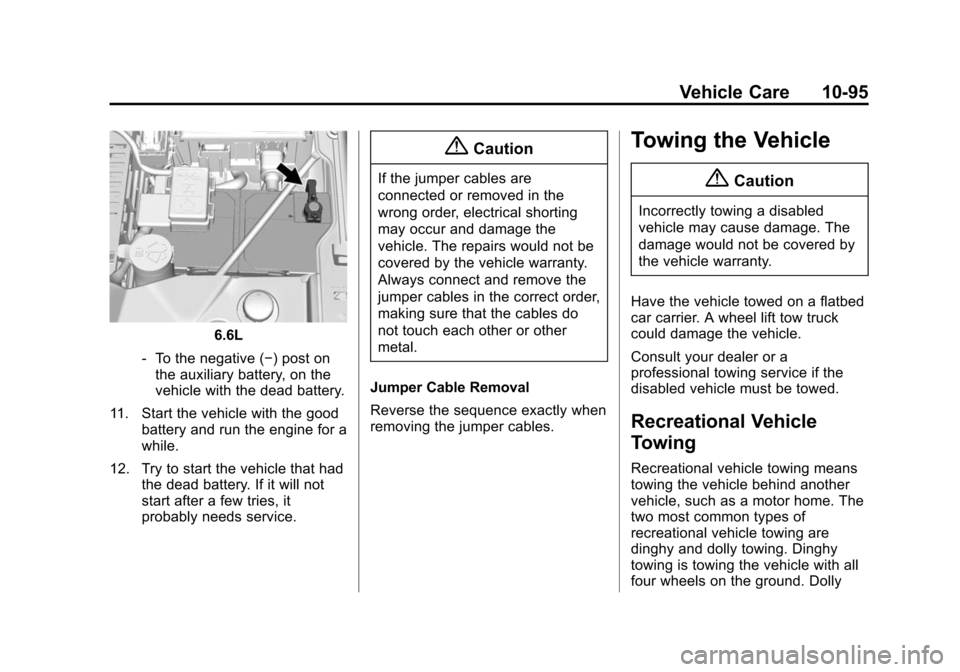 CHEVROLET SILVERADO 2015 3.G Service Manual Black plate (95,1)Chevrolet 2015i Silverado Owner Manual (GMNA-Localizing-U.S./Canada/
Mexico-8425172) - 2015 - crc - 2/6/15
Vehicle Care 10-95
6.6L
‐ To the negative (−) post on
the auxiliary bat