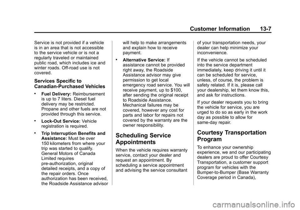 CHEVROLET SILVERADO 2015 3.G Service Manual Black plate (7,1)Chevrolet 2015i Silverado Owner Manual (GMNA-Localizing-U.S./Canada/
Mexico-8425172) - 2015 - crc - 2/6/15
Customer Information 13-7
Service is not provided if a vehicle
is in an area