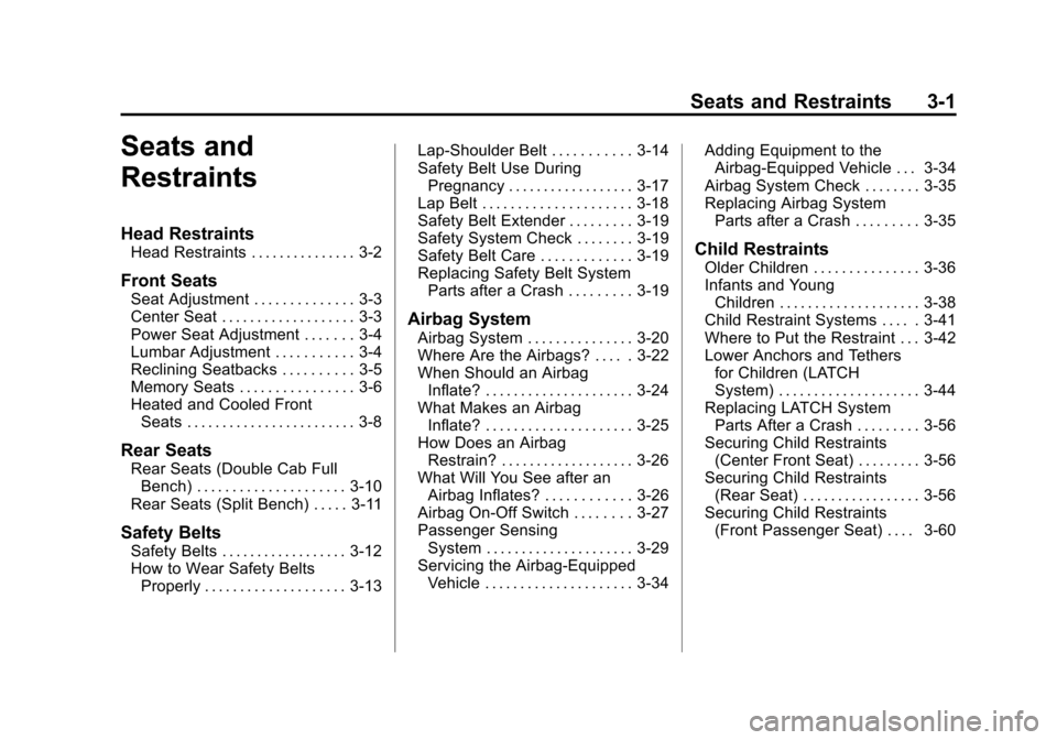 CHEVROLET SILVERADO 2015 3.G Repair Manual Black plate (1,1)Chevrolet 2015i Silverado Owner Manual (GMNA-Localizing-U.S./Canada/
Mexico-8425172) - 2015 - crc - 2/6/15
Seats and Restraints 3-1
Seats and
Restraints
Head Restraints
Head Restraint