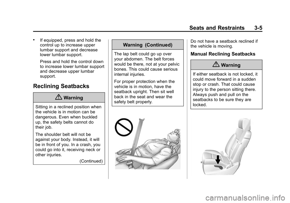 CHEVROLET SILVERADO 2015 3.G Repair Manual Black plate (5,1)Chevrolet 2015i Silverado Owner Manual (GMNA-Localizing-U.S./Canada/
Mexico-8425172) - 2015 - crc - 2/6/15
Seats and Restraints 3-5
.If equipped, press and hold the
control up to incr
