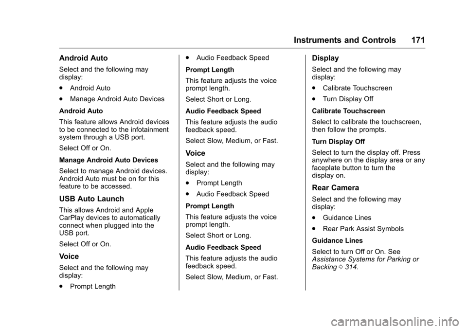 CHEVROLET SILVERADO 2016 3.G Owners Manual Chevrolet Silverado Owner Manual (GMNA-Localizing-U.S./Canada/Mexico-
9159338) - 2016 - crc - 10/21/15
Instruments and Controls 171
Android Auto
Select and the following may
display:
.Android Auto
. M