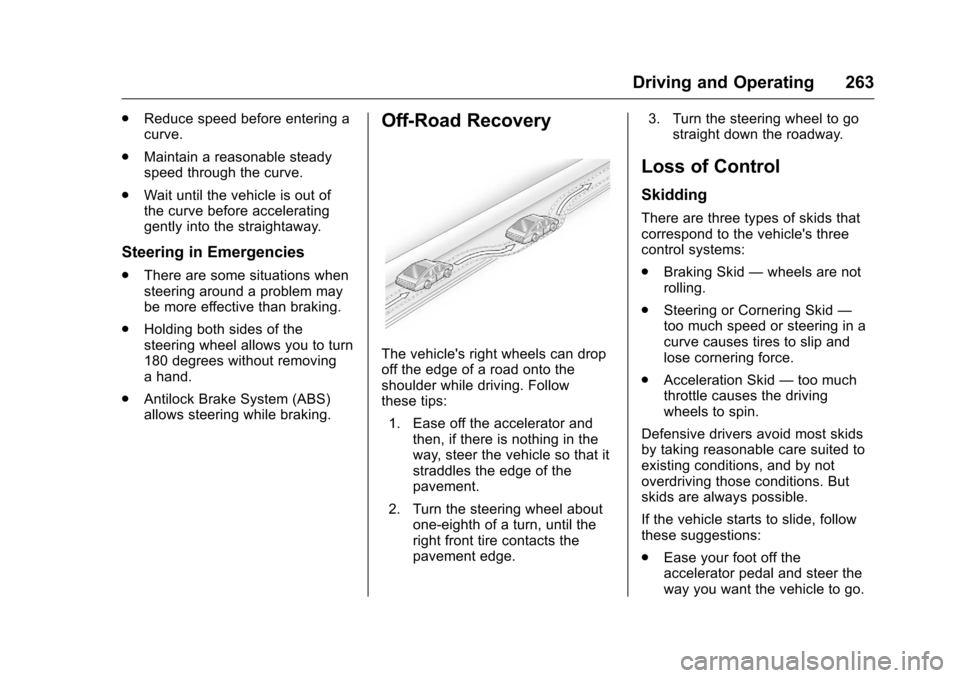 CHEVROLET SILVERADO 2016 3.G Owners Manual Chevrolet Silverado Owner Manual (GMNA-Localizing-U.S./Canada/Mexico-
9159338) - 2016 - crc - 10/27/15
Driving and Operating 263
.Reduce speed before entering a
curve.
. Maintain a reasonable steady
s