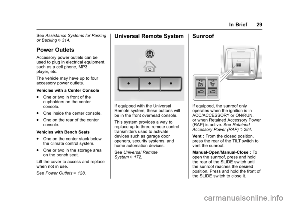 CHEVROLET SILVERADO 2016 3.G Owners Manual Chevrolet Silverado Owner Manual (GMNA-Localizing-U.S./Canada/Mexico-
9159338) - 2016 - crc - 10/21/15
In Brief 29
SeeAssistance Systems for Parking
or Backing 0314.
Power Outlets
Accessory power outl
