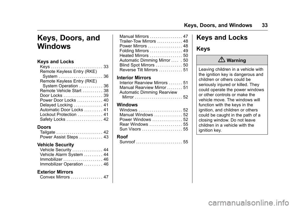 CHEVROLET SILVERADO 2016 3.G Owners Guide Chevrolet Silverado Owner Manual (GMNA-Localizing-U.S./Canada/Mexico-
9159338) - 2016 - crc - 10/21/15
Keys, Doors, and Windows 33
Keys, Doors, and
Windows
Keys and Locks
Keys . . . . . . . . . . . . 