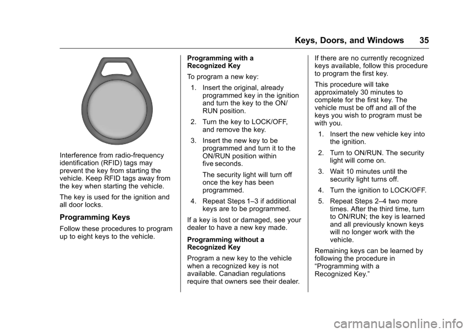 CHEVROLET SILVERADO 2016 3.G Owners Guide Chevrolet Silverado Owner Manual (GMNA-Localizing-U.S./Canada/Mexico-
9159338) - 2016 - crc - 10/21/15
Keys, Doors, and Windows 35
Interference from radio-frequency
identification (RFID) tags may
prev