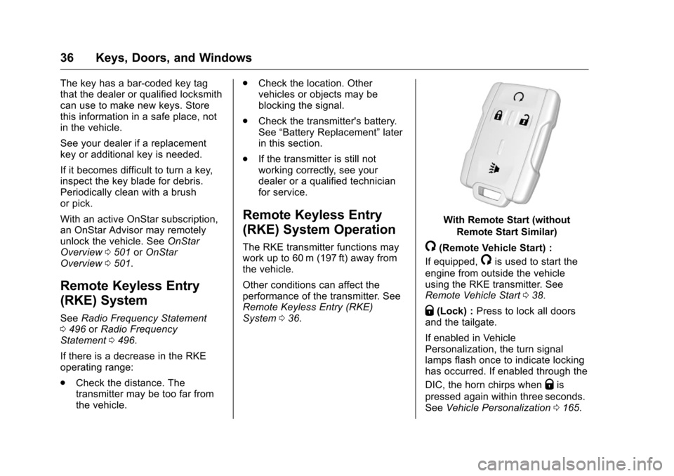 CHEVROLET SILVERADO 2016 3.G User Guide Chevrolet Silverado Owner Manual (GMNA-Localizing-U.S./Canada/Mexico-
9159338) - 2016 - crc - 10/21/15
36 Keys, Doors, and Windows
The key has a bar-coded key tag
that the dealer or qualified locksmit