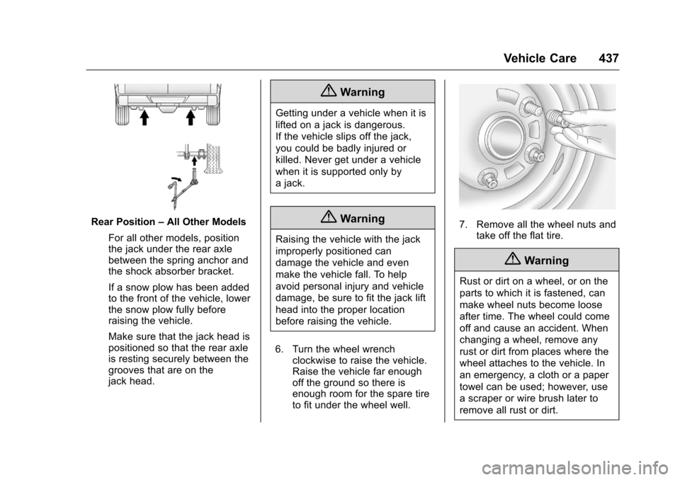 CHEVROLET SILVERADO 2016 3.G Owners Manual Chevrolet Silverado Owner Manual (GMNA-Localizing-U.S./Canada/Mexico-
9159338) - 2016 - crc - 10/21/15
Vehicle Care 437
Rear Position–All Other Models
For all other models, position
the jack under t
