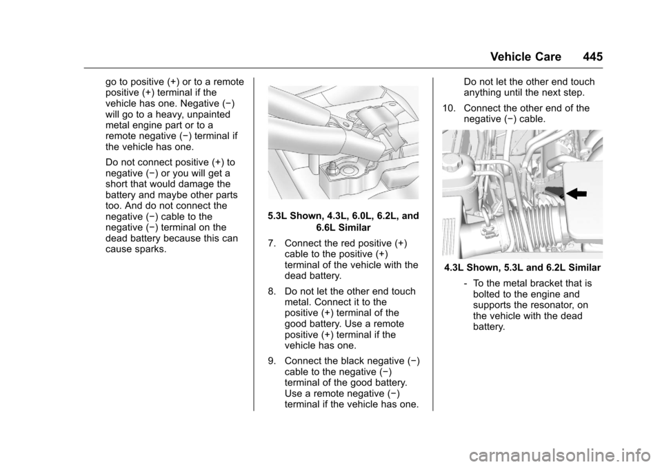 CHEVROLET SILVERADO 2016 3.G Owners Manual Chevrolet Silverado Owner Manual (GMNA-Localizing-U.S./Canada/Mexico-
9159338) - 2016 - crc - 10/21/15
Vehicle Care 445
go to positive (+) or to a remote
positive (+) terminal if the
vehicle has one. CHEVROLET SILVERADO 2016 3.G Owners Manual Chevrolet Silverado Owner Manual (GMNA-Localizing-U.S./Canada/Mexico-
9159338) - 2016 - crc - 10/21/15
Vehicle Care 445
go to positive (+) or to a remote
positive (+) terminal if the
vehicle has one.