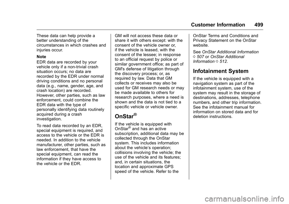 CHEVROLET SILVERADO 2016 3.G Owners Manual Chevrolet Silverado Owner Manual (GMNA-Localizing-U.S./Canada/Mexico-
9159338) - 2016 - crc - 10/21/15
Customer Information 499
These data can help provide a
better understanding of the
circumstances 