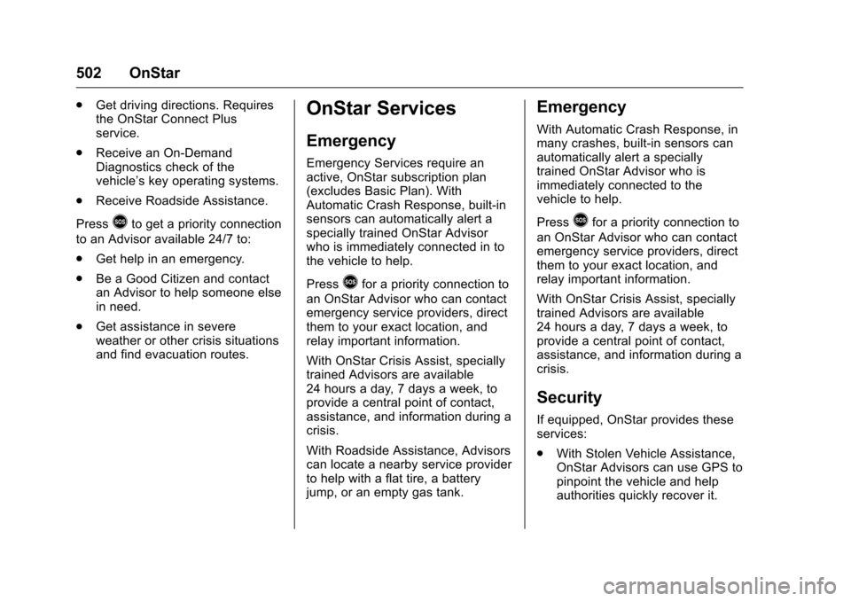 CHEVROLET SILVERADO 2016 3.G Service Manual Chevrolet Silverado Owner Manual (GMNA-Localizing-U.S./Canada/Mexico-
9159338) - 2016 - crc - 10/21/15
502 OnStar
.Get driving directions. Requires
the OnStar Connect Plus
service.
. Receive an On-Dem