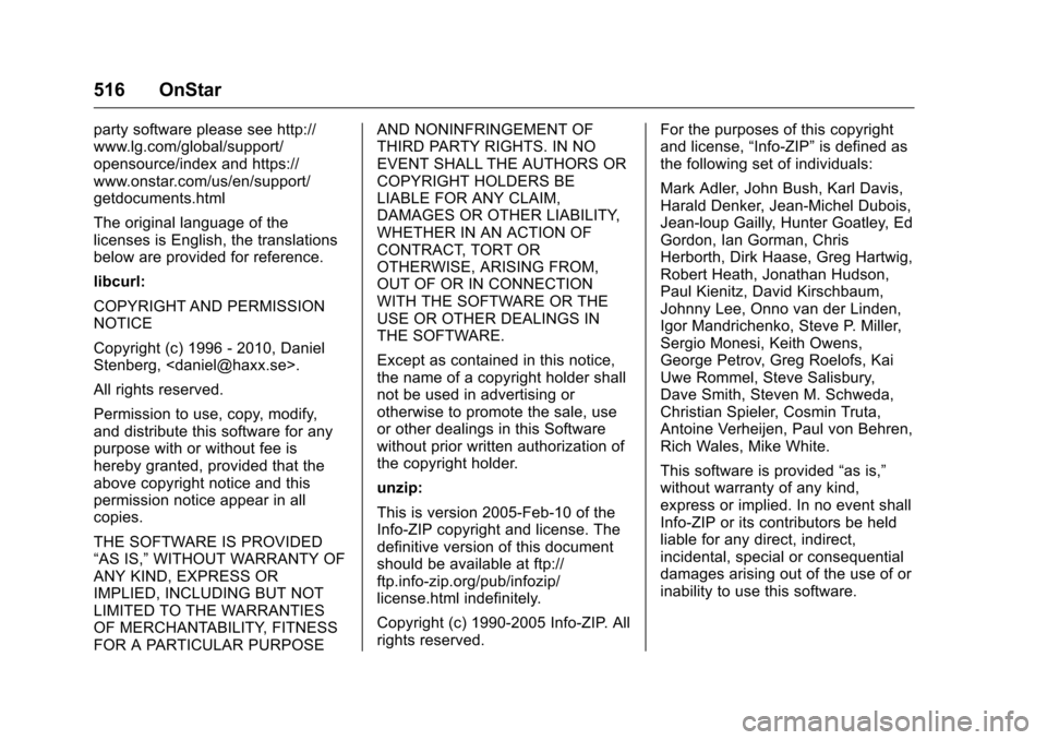 CHEVROLET SILVERADO 2016 3.G Owners Manual Chevrolet Silverado Owner Manual (GMNA-Localizing-U.S./Canada/Mexico-
9159338) - 2016 - crc - 10/21/15
516 OnStar
party software please see http://
www.lg.com/global/support/
opensource/index and http CHEVROLET SILVERADO 2016 3.G Owners Manual Chevrolet Silverado Owner Manual (GMNA-Localizing-U.S./Canada/Mexico-
9159338) - 2016 - crc - 10/21/15
516 OnStar
party software please see http://
www.lg.com/global/support/
opensource/index and http