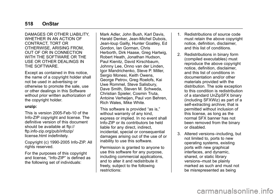 CHEVROLET SILVERADO 2016 3.G Owners Manual Chevrolet Silverado Owner Manual (GMNA-Localizing-U.S./Canada/Mexico-
9159338) - 2016 - crc - 10/21/15
518 OnStar
DAMAGES OR OTHER LIABILITY,
WHETHER IN AN ACTION OF
CONTRACT, TORT OR
OTHERWISE, ARISI CHEVROLET SILVERADO 2016 3.G Owners Manual Chevrolet Silverado Owner Manual (GMNA-Localizing-U.S./Canada/Mexico-
9159338) - 2016 - crc - 10/21/15
518 OnStar
DAMAGES OR OTHER LIABILITY,
WHETHER IN AN ACTION OF
CONTRACT, TORT OR
OTHERWISE, ARISI