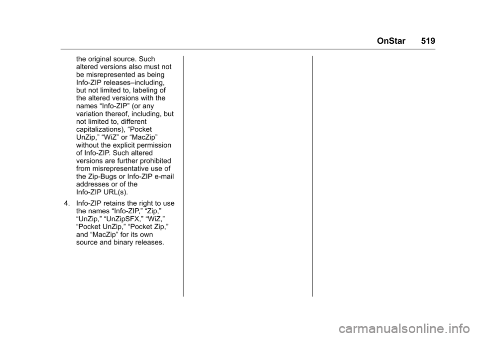 CHEVROLET SILVERADO 2016 3.G Owners Manual Chevrolet Silverado Owner Manual (GMNA-Localizing-U.S./Canada/Mexico-
9159338) - 2016 - crc - 10/21/15
OnStar 519
the original source. Such
altered versions also must not
be misrepresented as being
In CHEVROLET SILVERADO 2016 3.G Owners Manual Chevrolet Silverado Owner Manual (GMNA-Localizing-U.S./Canada/Mexico-
9159338) - 2016 - crc - 10/21/15
OnStar 519
the original source. Such
altered versions also must not
be misrepresented as being
In