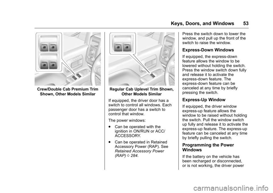 CHEVROLET SILVERADO 2016 3.G Workshop Manual Chevrolet Silverado Owner Manual (GMNA-Localizing-U.S./Canada/Mexico-
9159338) - 2016 - crc - 10/21/15
Keys, Doors, and Windows 53
Crew/Double Cab Premium TrimShown, Other Models SimilarRegular Cab Up