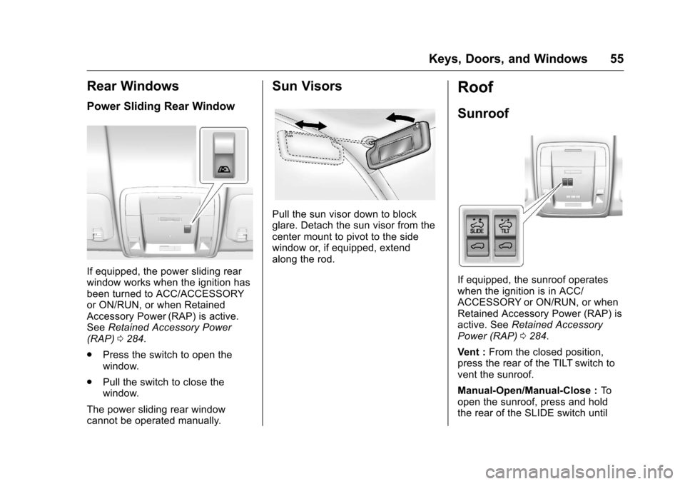 CHEVROLET SILVERADO 2016 3.G Workshop Manual Chevrolet Silverado Owner Manual (GMNA-Localizing-U.S./Canada/Mexico-
9159338) - 2016 - crc - 10/21/15
Keys, Doors, and Windows 55
Rear Windows
Power Sliding Rear Window
If equipped, the power sliding