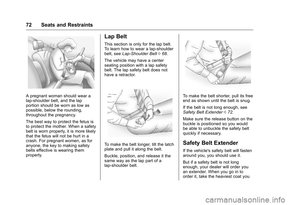 CHEVROLET SILVERADO 2016 3.G Manual PDF Chevrolet Silverado Owner Manual (GMNA-Localizing-U.S./Canada/Mexico-
9159338) - 2016 - crc - 10/21/15
72 Seats and Restraints
A pregnant woman should wear a
lap-shoulder belt, and the lap
portion sho CHEVROLET SILVERADO 2016 3.G Manual PDF Chevrolet Silverado Owner Manual (GMNA-Localizing-U.S./Canada/Mexico-
9159338) - 2016 - crc - 10/21/15
72 Seats and Restraints
A pregnant woman should wear a
lap-shoulder belt, and the lap
portion sho