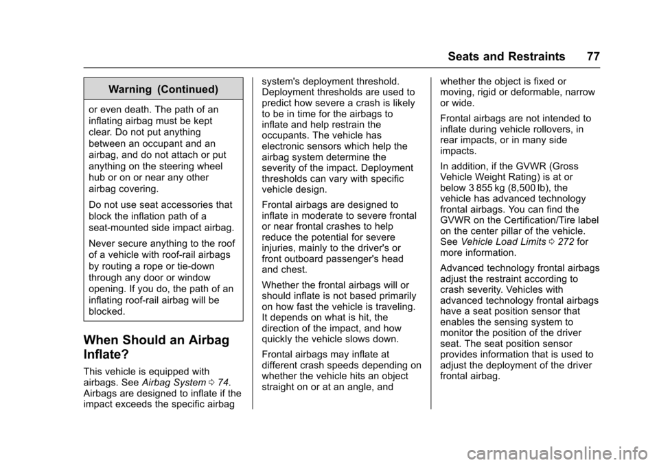 CHEVROLET SILVERADO 2016 3.G Manual PDF Chevrolet Silverado Owner Manual (GMNA-Localizing-U.S./Canada/Mexico-
9159338) - 2016 - crc - 10/21/15
Seats and Restraints 77
Warning (Continued)
or even death. The path of an
inflating airbag must b CHEVROLET SILVERADO 2016 3.G Manual PDF Chevrolet Silverado Owner Manual (GMNA-Localizing-U.S./Canada/Mexico-
9159338) - 2016 - crc - 10/21/15
Seats and Restraints 77
Warning (Continued)
or even death. The path of an
inflating airbag must b