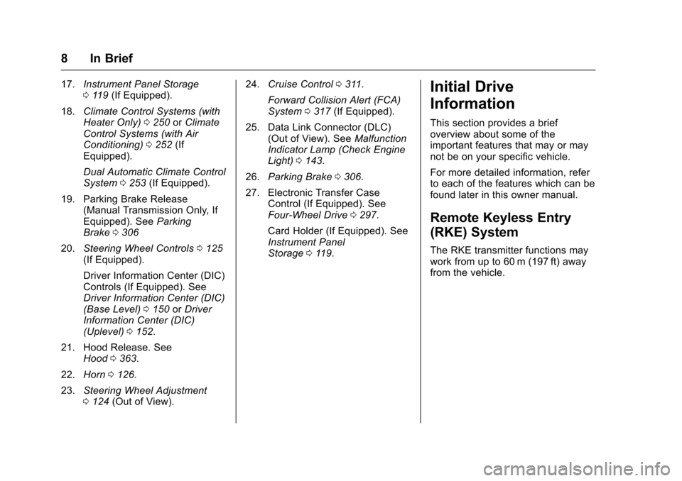 CHEVROLET SILVERADO 2016 3.G Owners Manual Chevrolet Silverado Owner Manual (GMNA-Localizing-U.S./Canada/Mexico-
9159338) - 2016 - crc - 10/21/15
8 In Brief
17.Instrument Panel Storage
0119 (If Equipped).
18. Climate Control Systems (with
Heat