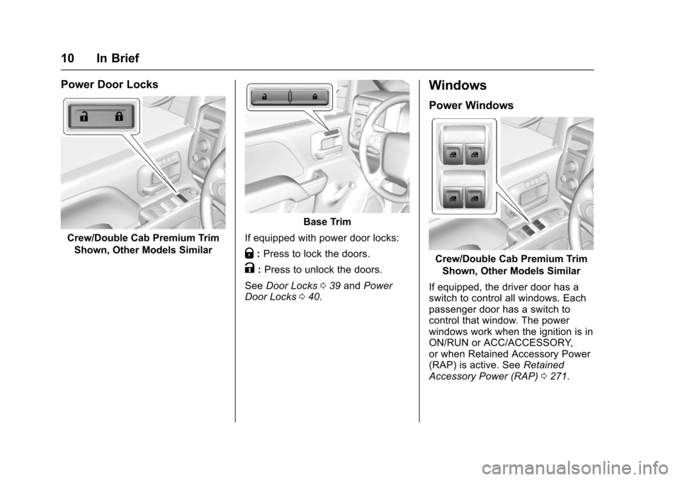 CHEVROLET SILVERADO 2017 3.G Owners Manual Chevrolet Silverado Owner Manual (GMNA-Localizing-U.S./Canada/Mexico-9956065) - 2017 - CRC - 4/29/16
10 In Brief
Power Door Locks
Crew/Double Cab Premium Trim
Shown, Other Models Similar
Base Trim
If 