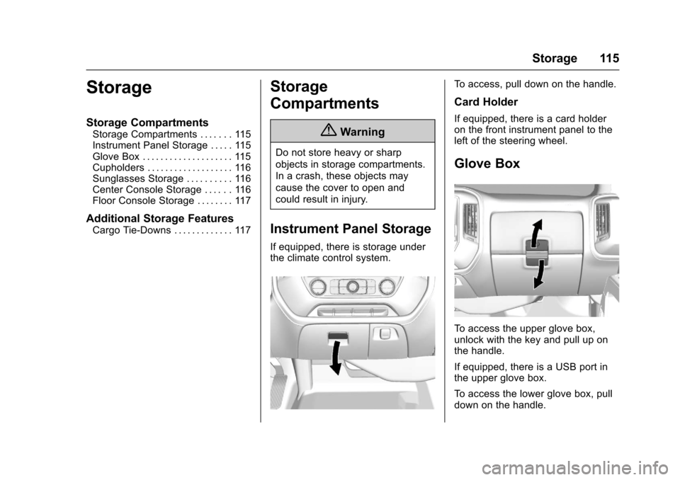 CHEVROLET SILVERADO 2017 3.G Owners Manual Chevrolet Silverado Owner Manual (GMNA-Localizing-U.S./Canada/Mexico-9956065) - 2017 - CRC - 4/29/16
Storage 115
Storage
Storage Compartments
Storage Compartments . . . . . . . 115Instrument Panel Sto