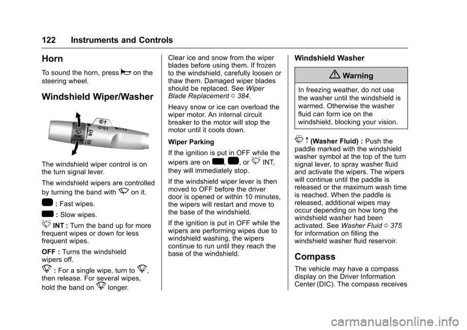 CHEVROLET SILVERADO 2017 3.G Owners Manual Chevrolet Silverado Owner Manual (GMNA-Localizing-U.S./Canada/Mexico-9956065) - 2017 - CRC - 4/29/16
122 Instruments and Controls
Horn
To s o u n d t h e h o r n , p r e s saon the
steering wheel.
Win