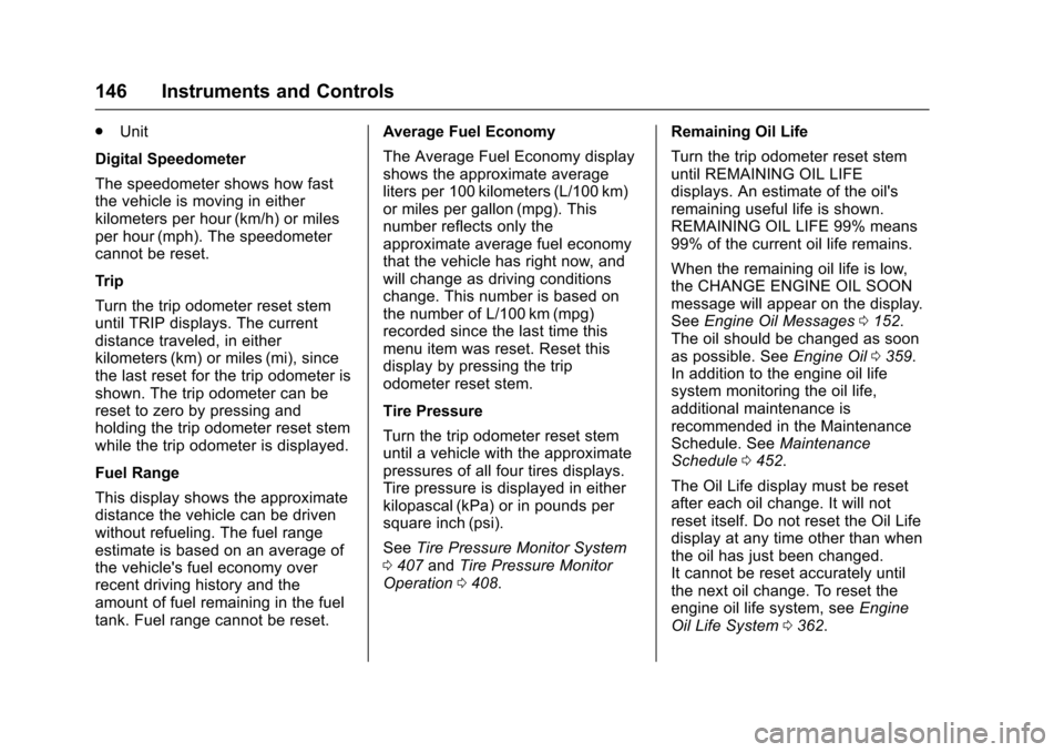 CHEVROLET SILVERADO 2017 3.G Owners Manual Chevrolet Silverado Owner Manual (GMNA-Localizing-U.S./Canada/Mexico-9956065) - 2017 - CRC - 4/29/16
146 Instruments and Controls
.Unit
Digital Speedometer
The speedometer shows how fastthe vehicle is
