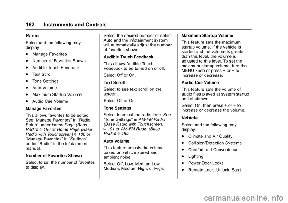 CHEVROLET SILVERADO 2017 3.G Owners Manual Chevrolet Silverado Owner Manual (GMNA-Localizing-U.S./Canada/Mexico-9956065) - 2017 - CRC - 4/29/16
162 Instruments and Controls
Radio
Select and the following maydisplay:
.Manage Favorites
.Number o
