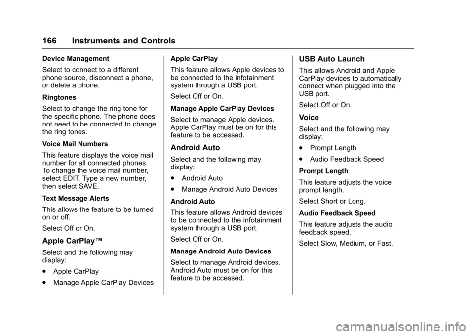 CHEVROLET SILVERADO 2017 3.G Owners Manual Chevrolet Silverado Owner Manual (GMNA-Localizing-U.S./Canada/Mexico-9956065) - 2017 - CRC - 4/29/16
166 Instruments and Controls
Device Management
Select to connect to a differentphone source, discon