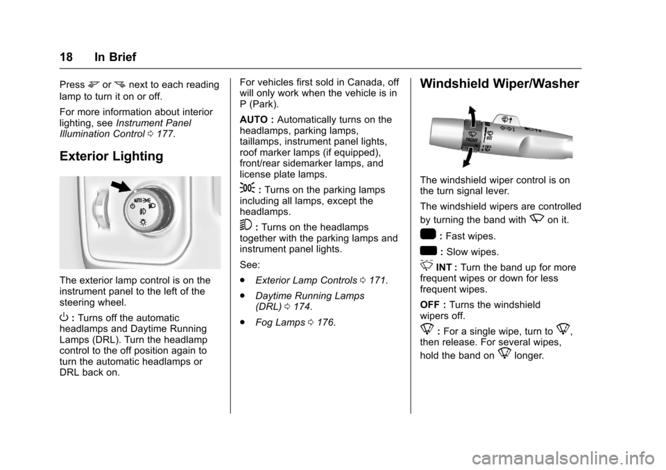 CHEVROLET SILVERADO 2017 3.G Owners Manual Chevrolet Silverado Owner Manual (GMNA-Localizing-U.S./Canada/Mexico-9956065) - 2017 - CRC - 4/29/16
18 In Brief
Pressmornnext to each reading
lamp to turn it on or off.
For more information about int