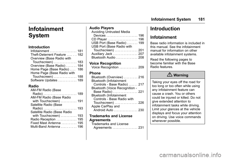 CHEVROLET SILVERADO 2017 3.G Owners Manual Chevrolet Silverado Owner Manual (GMNA-Localizing-U.S./Canada/Mexico-9956065) - 2017 - CRC - 4/29/16
Infotainment System 181
Infotainment
System
Introduction
Infotainment . . . . . . . . . . . . . . .