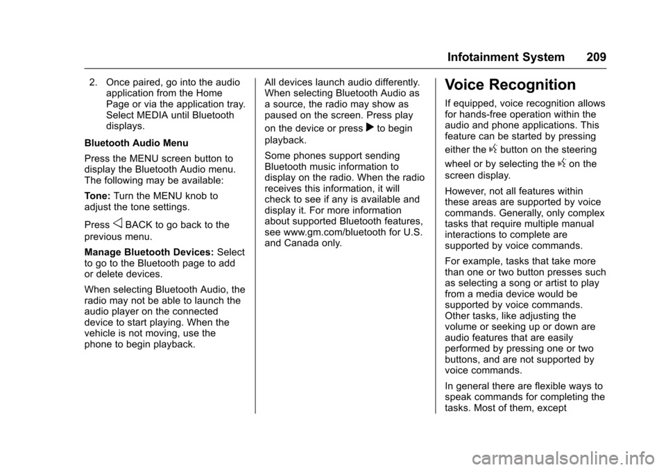 CHEVROLET SILVERADO 2017 3.G Owners Manual Chevrolet Silverado Owner Manual (GMNA-Localizing-U.S./Canada/Mexico-9956065) - 2017 - CRC - 4/29/16
Infotainment System 209
2. Once paired, go into the audioapplication from the HomePage or via the a CHEVROLET SILVERADO 2017 3.G Owners Manual Chevrolet Silverado Owner Manual (GMNA-Localizing-U.S./Canada/Mexico-9956065) - 2017 - CRC - 4/29/16
Infotainment System 209
2. Once paired, go into the audioapplication from the HomePage or via the a
