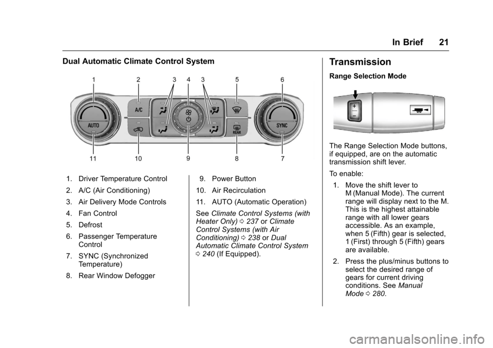 CHEVROLET SILVERADO 2017 3.G Owners Manual Chevrolet Silverado Owner Manual (GMNA-Localizing-U.S./Canada/Mexico-9956065) - 2017 - CRC - 4/29/16
In Brief 21
Dual Automatic Climate Control System
1. Driver Temperature Control
2. A/C (Air Conditi
